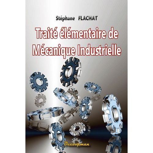 Traité Élémentaire De Mécanique Industrielle