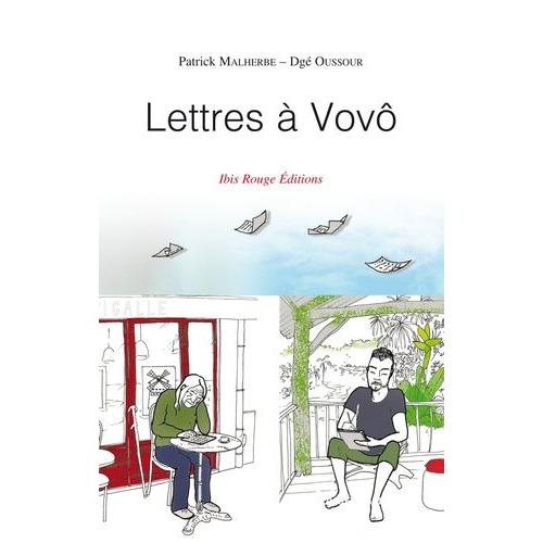 Lettres À Vovô - Echanges Complices Sur La Guyane