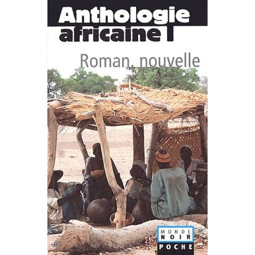 Anthologie Africaine - Volume 1, Le Roman Et La Nouvelle