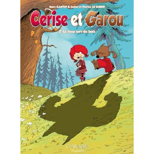 Cerise Et Garou Tome 2 - Le Loup Sort Du Bois