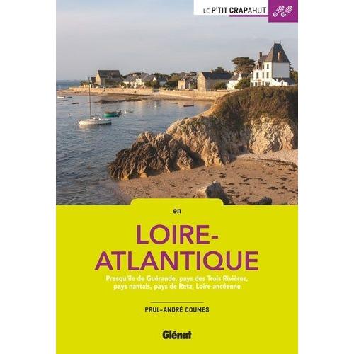 Balades En Famille En Loire-Atlantique - Presqu'île De Guérande, Pays Des Trois Rivières, Pays Nantais, Pays De Retz, Loire Ancéenne