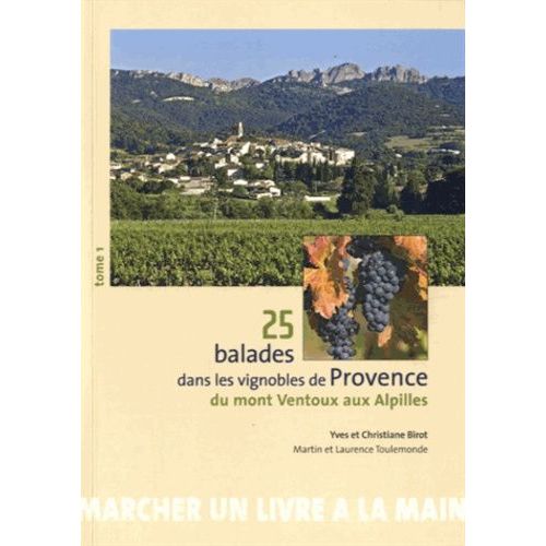 25 Balades Dans Les Vignobles De Provence - Tome 1, Du Mont Ventoux Aux Alpilles
