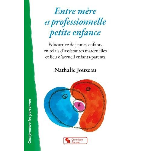 Entre Mère Et Professionnelle Petite Enfance - Educatrice De Jeunes Enfants En Relais D'assistantes Maternelles Et Lieu D'accueil Enfants-Parents