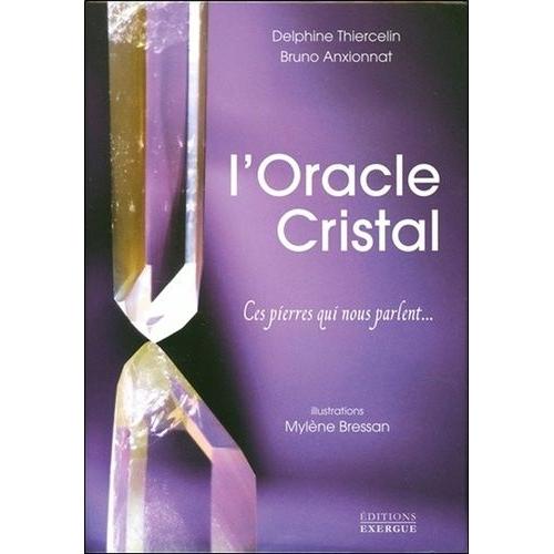 L'oracle Cristal - Ces Pierres Qui Nous Parlent - Avec 33 Cartes Oracle
