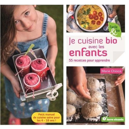 Je Cuisine Bio Avec Les Enfants - 55 Recettes Pour Apprendre