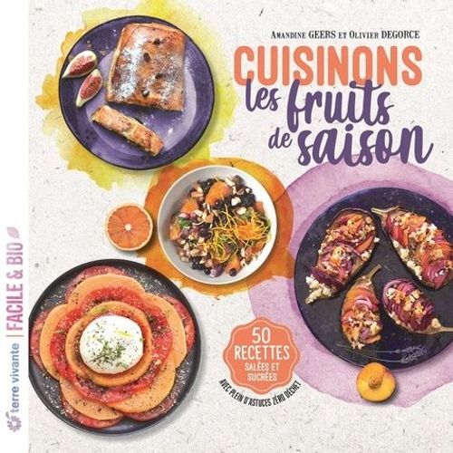 Cuisinons Les Fruits De Saison - 50 Recettes Salées Et Sucrées
