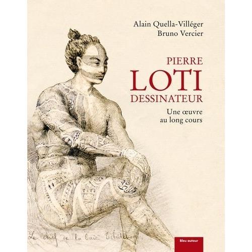 Pierre Loti Dessinateur - Une Oeuvre Au Long Cours