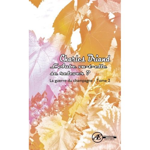 La Guerre Du Champagne Tome 2 - L'aube Va-T-Elle Se Relever ? (1920-1970)