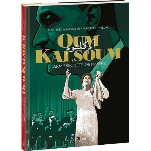 Oum Kalsoum - L'arme Secrète De Nasser