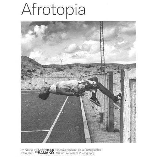 Afrotopia - Rencontres De Bamako - Biennale Africaine De La Photographie 11e Édition