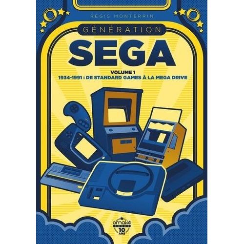 Génération Sega - Volume 1, 1934-1991 : De Standard Games À La Mega Drive