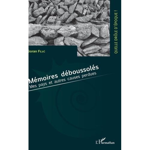 Mémoires Déboussolés - Mes Pays Et Autres Causes Perdues