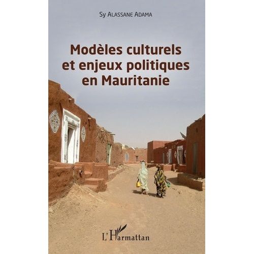 Modèles Culturels Et Enjeux Politiques En Mauritanie