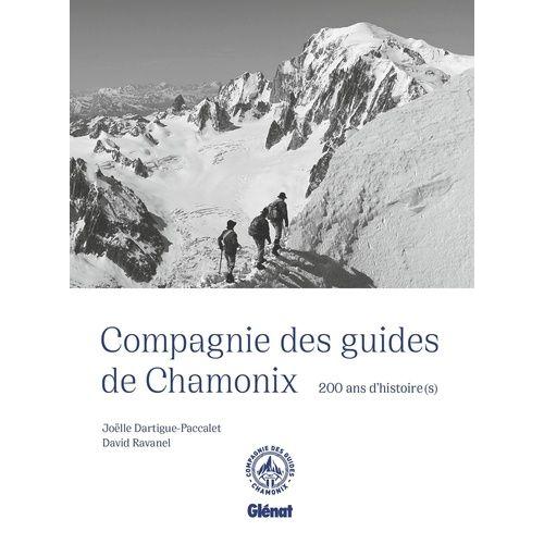 Compagnie Des Guides De Chamonix - 200 Ans D'histoire(S)