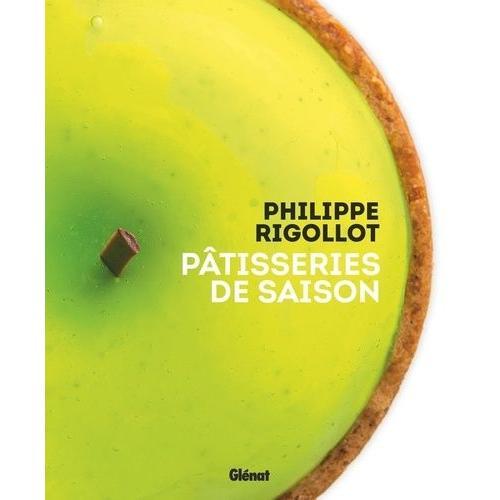 Philippe Rigollot - Pâtisseries De Saison