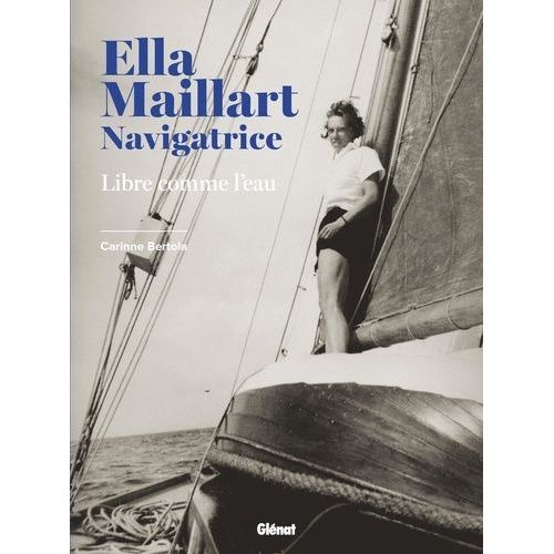 Ella Maillart Navigatrice - Libre Comme L'eau