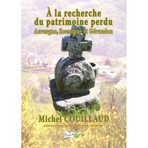 A La Recherche Du Patrimoine Perdu - Auvergne, Rouergue Et Gévaudan