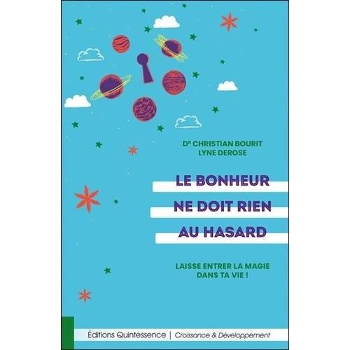 Le Bonheur Ne Doit Rien Au Hasard - Laisse Entrer La Magie Dans Ta Vie !