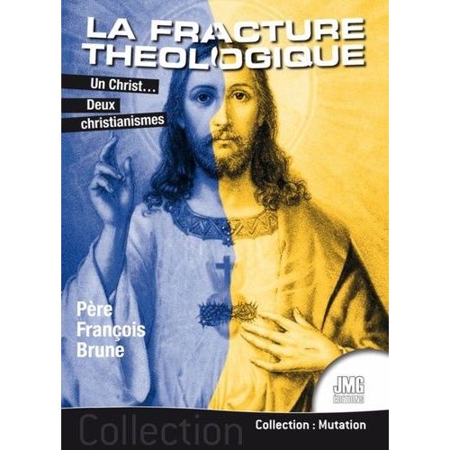 La Fracture Théologique - Un Christ - Deux Christianismes