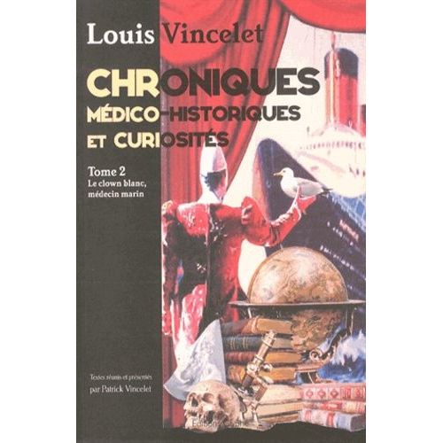 Chroniques Médico-Historiques Et Curiosités - Tome 2, Le Clown Blanc, Médecin Marin