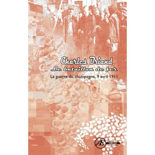 Le Bataillon De Fer - La Guerre Du Champagne, 9 Avril 1911