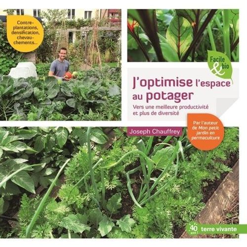 J'optimise L'espace Au Potager - Vers Une Meilleure Productivité Et Plus De Diversité