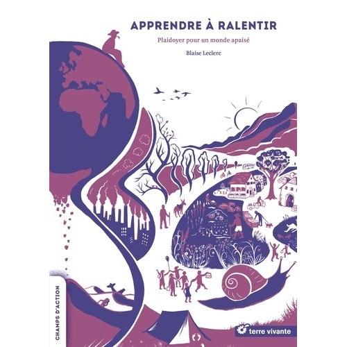 Apprendre À Ralentir - Plaidoyer Pour Un Monde Apaisé