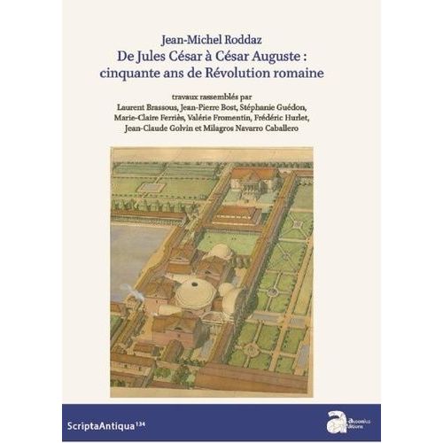 De Jules César À César Auguste - Cinquante Ans De Révolution Romaine