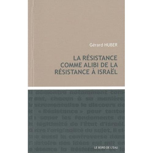 La Résistance Comme Alibi De La Résistance À Israël