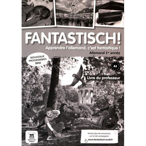 Allemand 1re Année A1, Fantastisch! - Livre Du Professeur