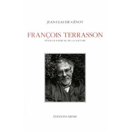 François Terrasson - Penseur Radical De La Nature