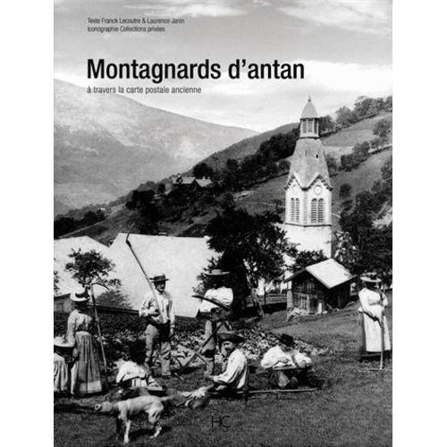 Montagnards D'antan - A Travers La Carte Postale Ancienne