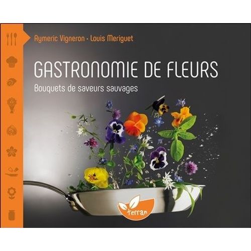 Gastronomie De Fleurs - Bouquets De Saveurs Sauvages