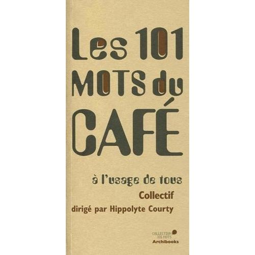 Les 101 Mots Du Café À L'usage De Tous