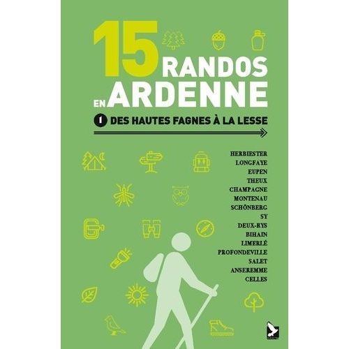 15 Randos En Ardenne - Tome 1, Des Hautes Fagnes À La Lesse