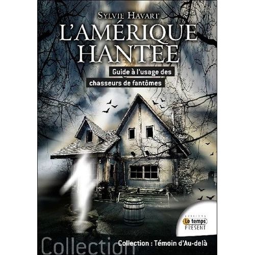 L'amérique Hantée, Guide À L'usage Des Chasseurs De Fantômes