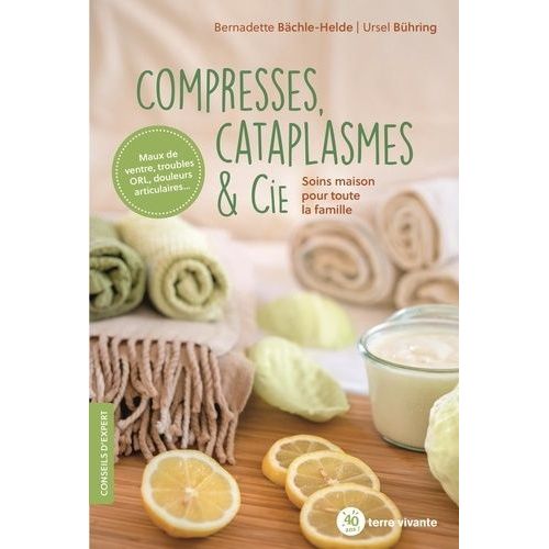 Compresses, Cataplasmes & Cie - Soins Maison Pour Toute La Famille