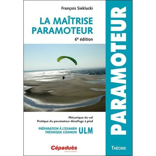 La Maîtrise Paramoteur - Préparation À L'examen Théorique Commun Ulm