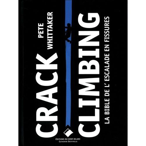 Crack Climbing - La Bible De L'escalade En Fissure