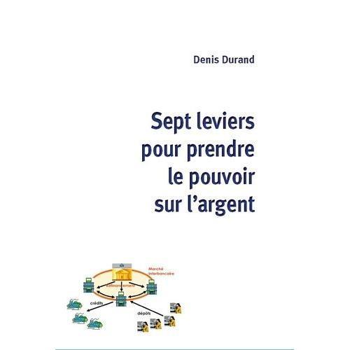 Sept Leviers Pour Prendre Le Pouvoir Sur L'argent