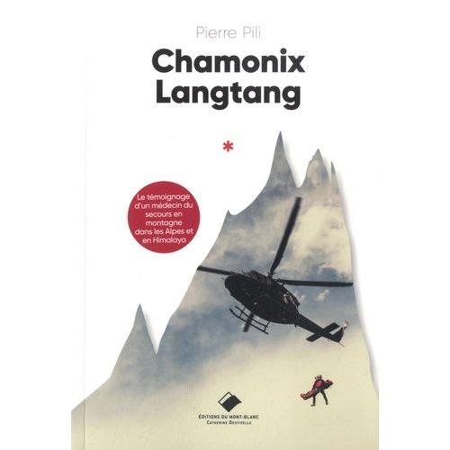 Chamonix Langtang - Le Témoignage D'un Médecin Du Secours En Montagne Dans Les Alpes Et En Himalaya