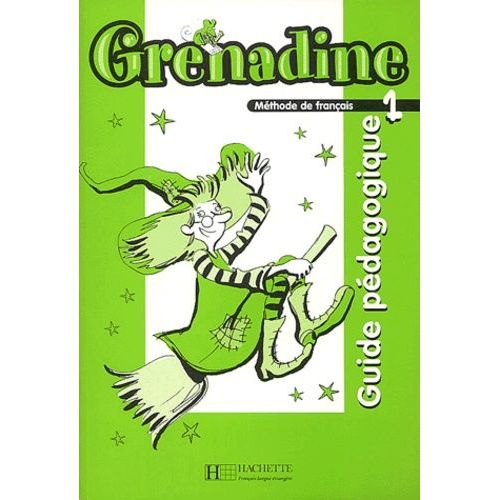 Methode De Francais Grenadine 1. Guide Pedagogique
