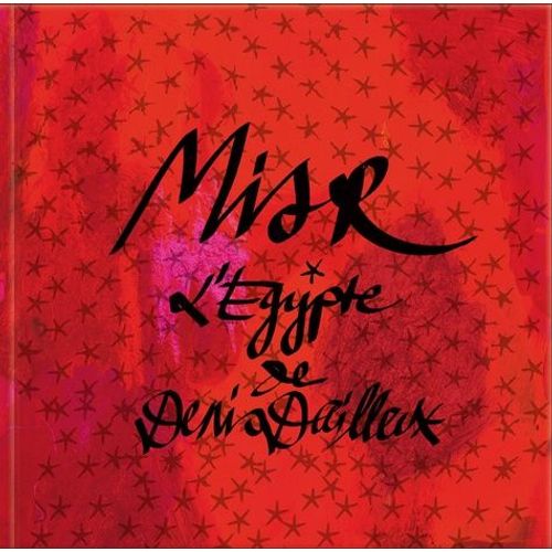 Misr - L'egypte De Denis Dailleux