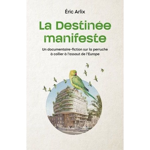 La Destinée Manifeste - Un Documentaire-Fiction Sur La Perruche À Collier À L'assaut De L'europe