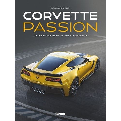 Corvette Passion - Tous Les Modèles De 1953 À Nos Jours