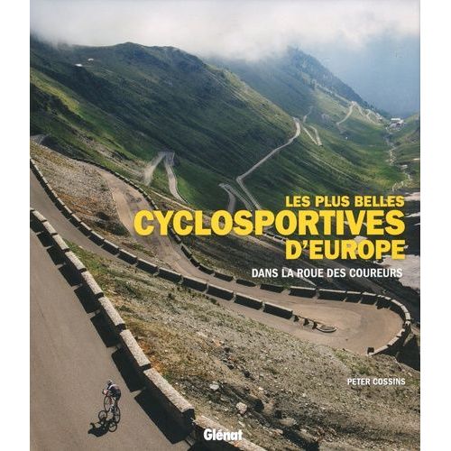 Les Plus Belles Cyclosportives D'europe - Dans La Roue Des Coureurs