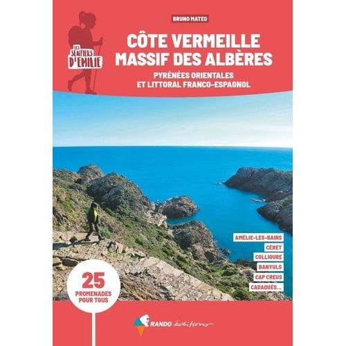 Les Sentiers D'emilie Côte Vermeille Et Massif Des Albères - 25 Promenades Pour Tous