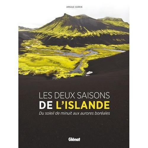 Les Deux Saisons De L'islande - Du Soleil De Minuit Aux Aurores Boréales