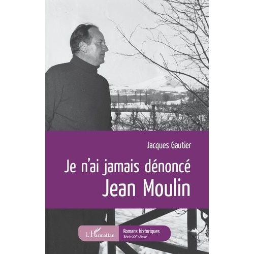Je N'ai Jamais Dénoncé Jean Moulin