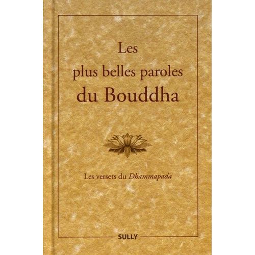 Les Plus Belles Paroles Du Bouddha - Les Versets Du Dhammapada